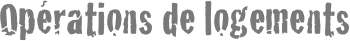 Opérations de logements